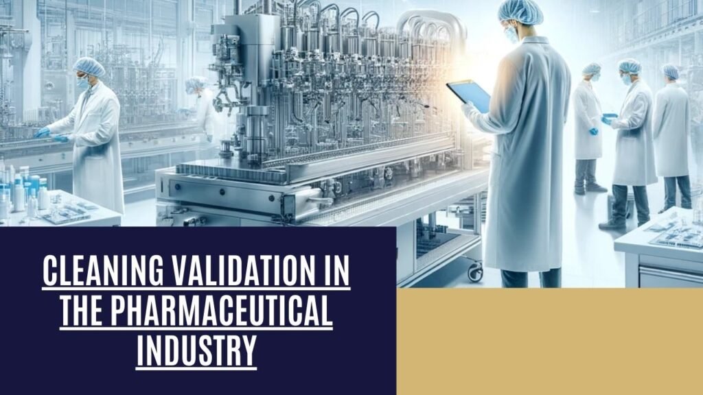 Cleaning Validation of Equipment in Pharmaceutical Industry