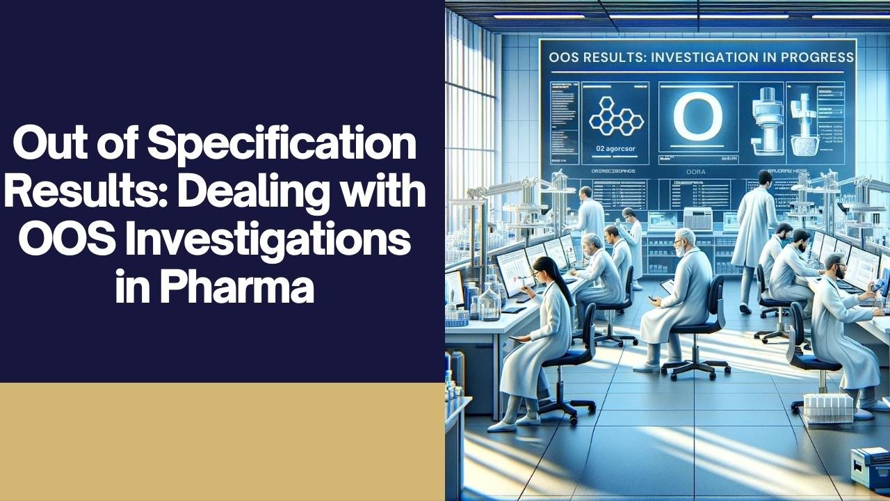 Out of Specification Results Dealing with OOS Investigations in Pharma