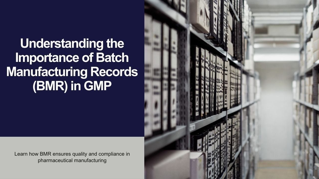 The role of Batch Manufacturing Records - BMR in GMP