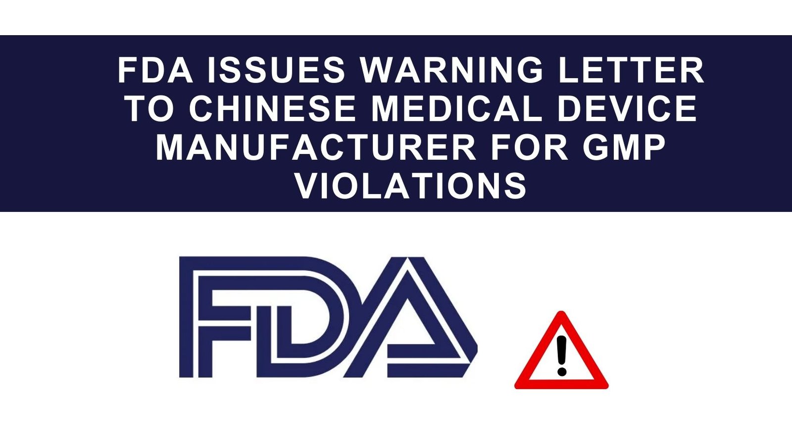 FDA Issues Warning Letter to Chinese Medical Device Manufacturer for GMP Violations