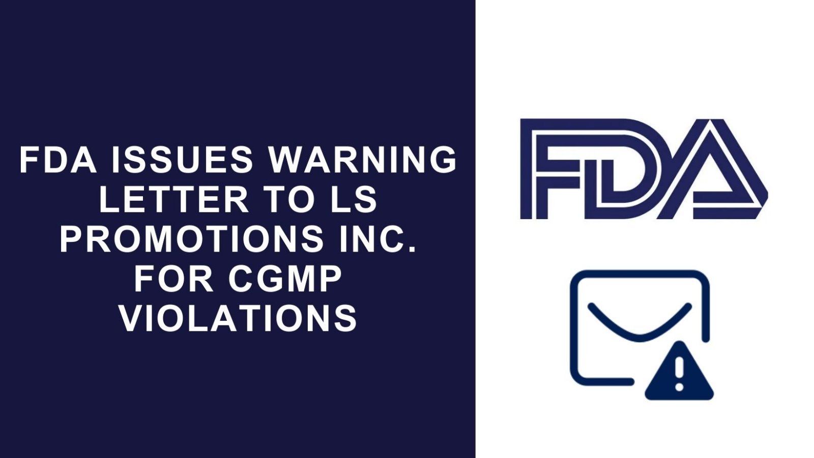 FDA Issues Warning Letter to LS Promotions INC. for cGMP Violations