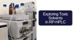 Toxic Solvents Used in Reversed Phase Chromatography