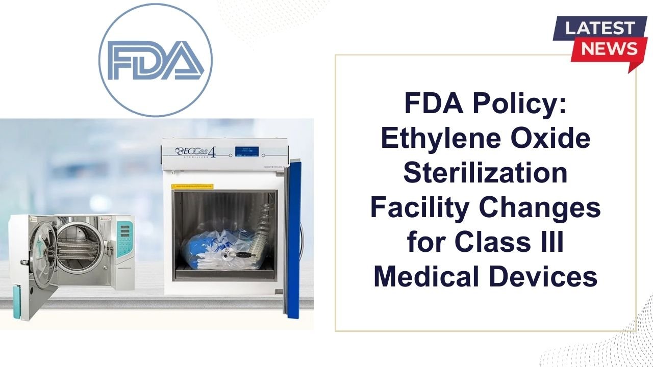 FDA's Transitional Enforcement Policy for Ethylene Oxide Sterilization Facility Changes for Class III Devices