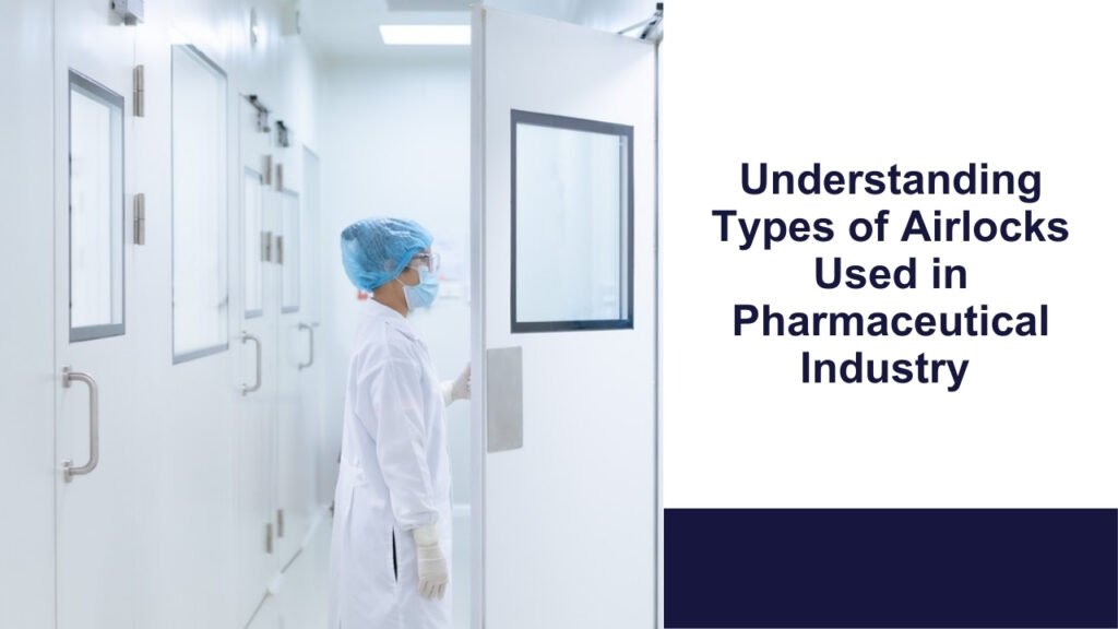 Types of Airlocks Used in the Pharmaceutical Industry