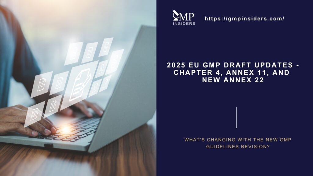 EU GMP Guidelines draft updates: Chapter 4, Annex 11, and new Annex 22 - What is about to change?