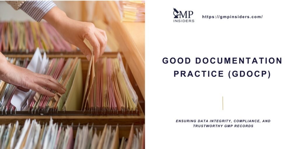 Good Documentation Practice (GDocP) in GMP, highlighting the role of structured, controlled documentation in ensuring data integrity, regulatory compliance, and trustworthy pharmaceutical records.