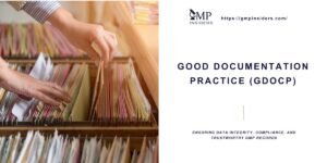 Good Documentation Practice (GDocP) in GMP, highlighting the role of structured, controlled documentation in ensuring data integrity, regulatory compliance, and trustworthy pharmaceutical records.