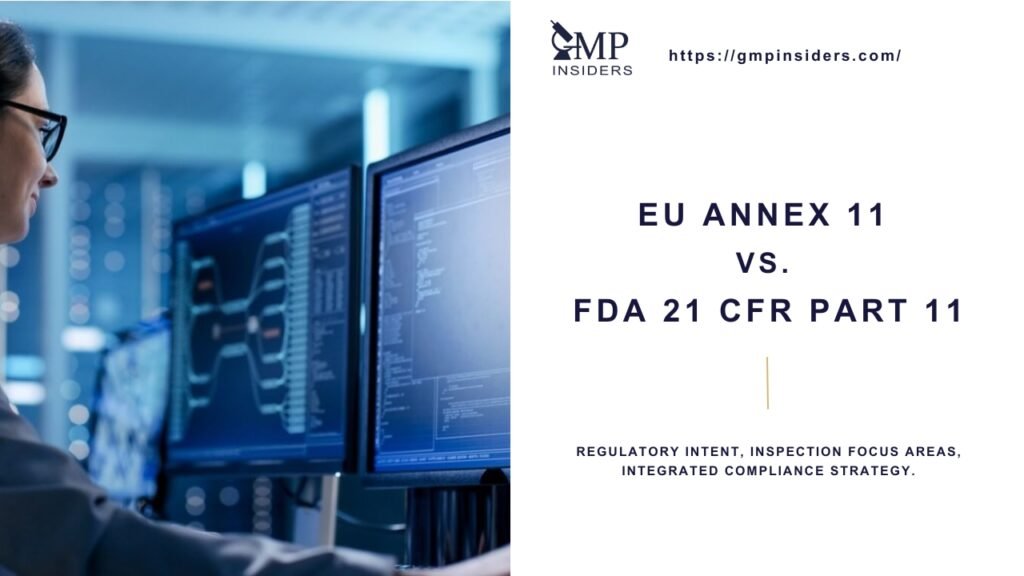 EU GMP Annex 11 versus FDA 21 CFR Part 11 comparison for computerized systems and electronic records