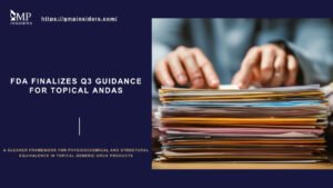 GMP Insiders feature image for an article on FDA final Q3 guidance for topical ANDAs, showing a stack of regulatory documents beside the headline text.